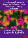 Les lettres de messire Roger de Rabutin, comte de Bussy, Volume 4